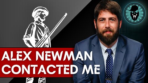 Alex Newman Contacted Me | His Statement & My Conclusion