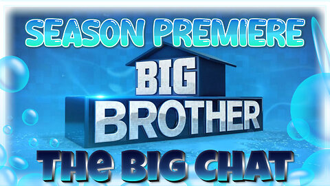 The Big Chat | Checking Into the Big Brother Psycho Hotel (BB27 Premiere!)