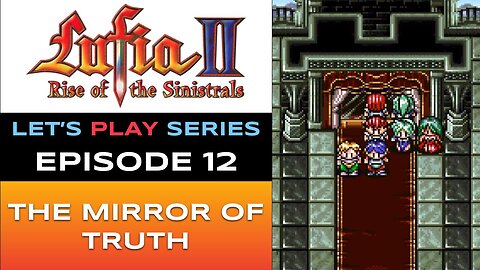 Lufia II: Rise of the Sinistrals (SNES) - Episode 12/16 - Let’s Play Series - Full Gameplay