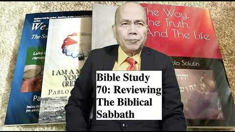 Bible Study 70: Reviewing The Biblical Sabbath