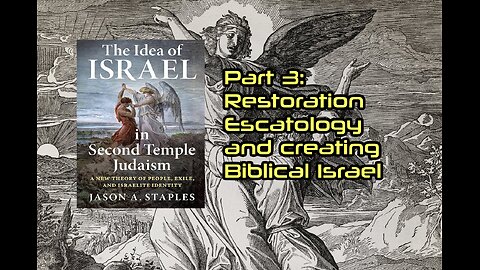 The idea of Israel Part 3: Restoration Escatology