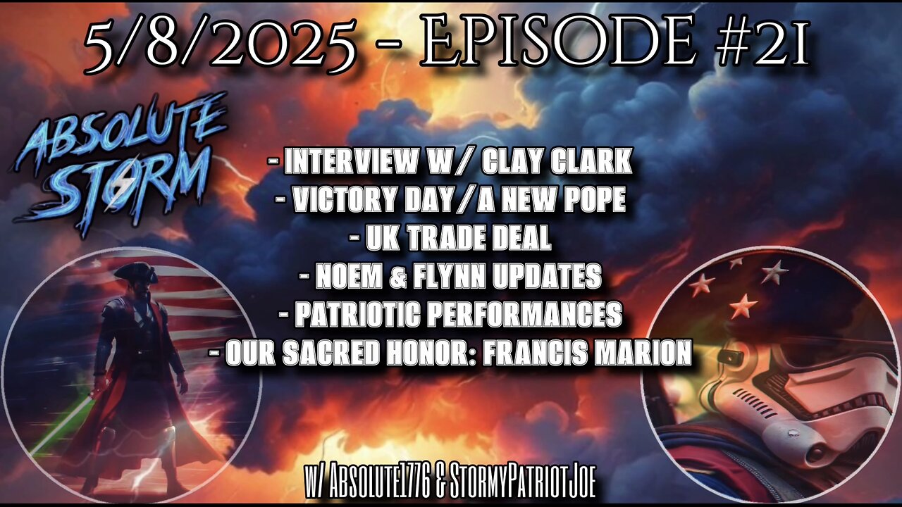 Absolute Storm: Ep. 21 - 9pm ET - 5/8/25 - Clay Clark|Victory Day|Pope|Patriotic|Our Sacred Honor