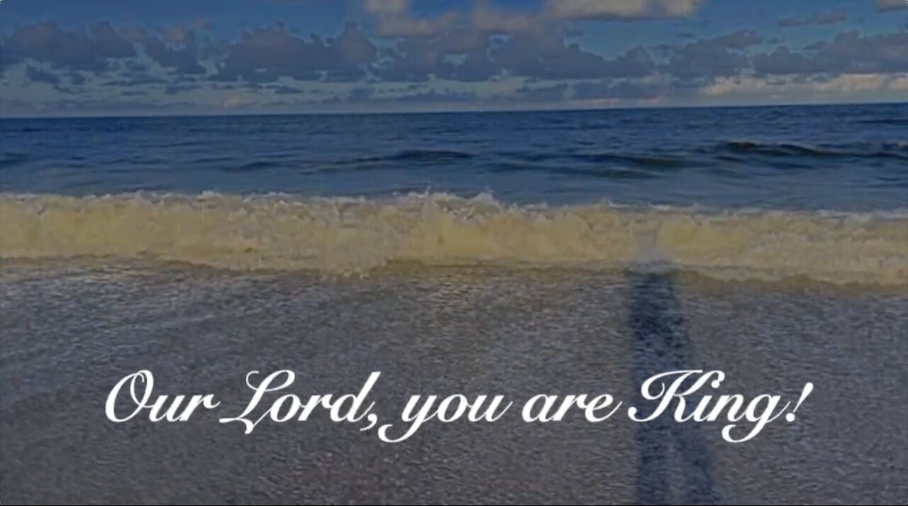 Our Lord You are King! Psalm 93