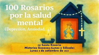 Santo Rosario - Misterios Gozosos - (Lunes y Sábado) - Lunes 8 de setiembre de 2025