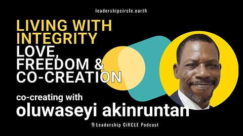 Living With Integrity | Oluwaseyi Akinruntan on Love, Freedom & Co-Creation