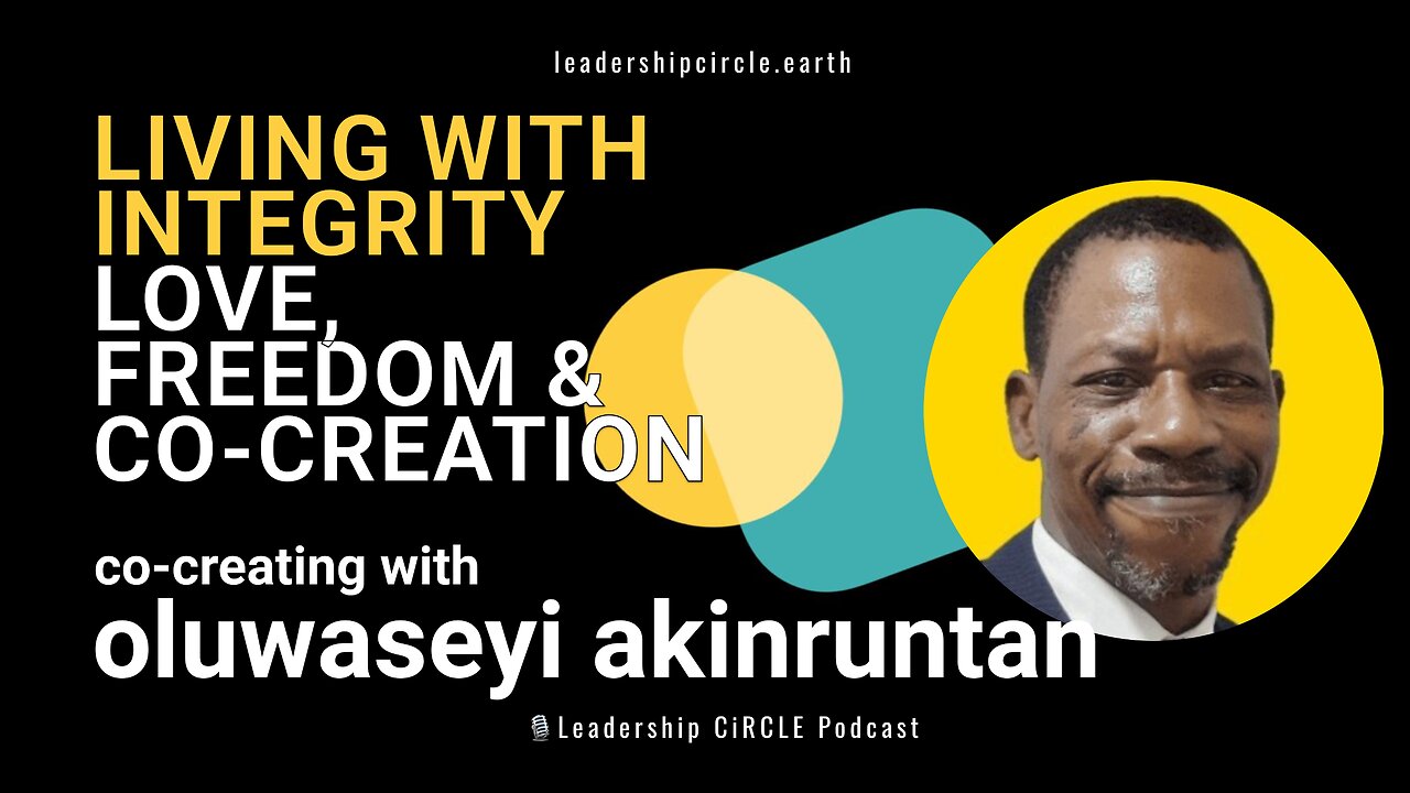 Living With Integrity | Oluwaseyi Akinruntan on Love, Freedom & Co-Creation