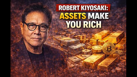 Robert Kiyosaki: Assets Make You Rich