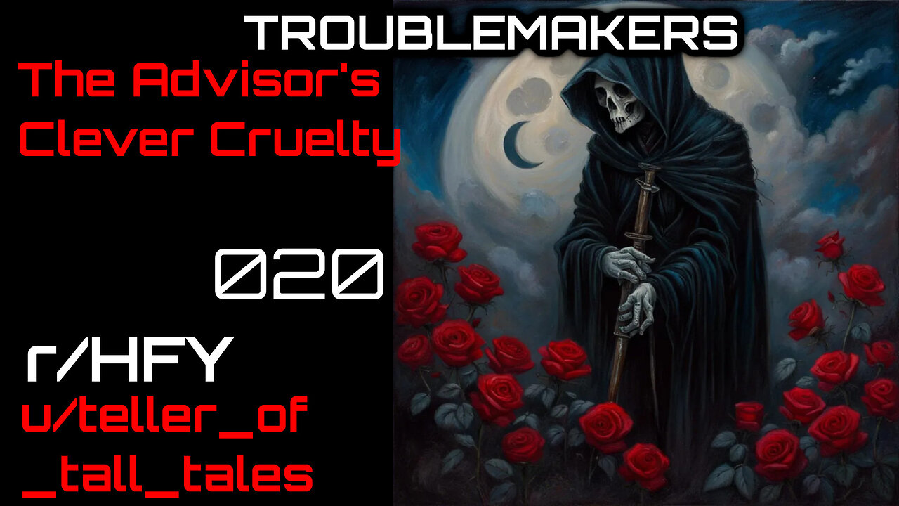 Troublemakers 020: The Advisor's Clever Cruelty (r/HFY Narration) by teller_of_tall_tales