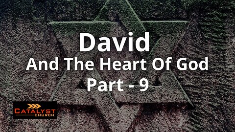 David And The Heart Of God - Part 9