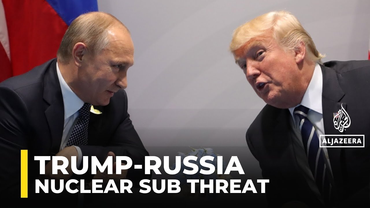 Why is Trump moving nuclear submarines after spat with Medvedev?