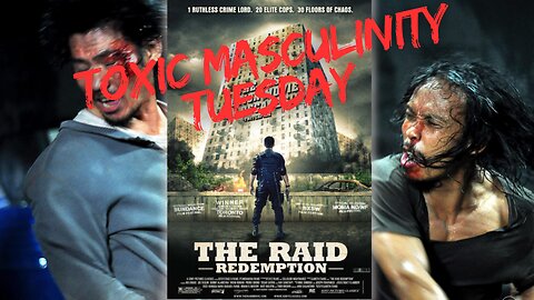 Toxic Masculinity Tuesday- The Raid: Redemption