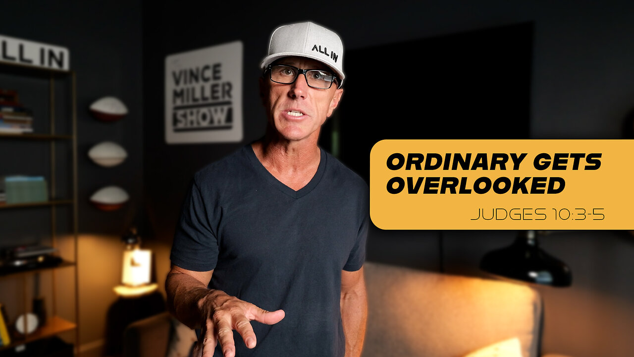 Ordinary Gets Overlooked | Judges 10:3-5