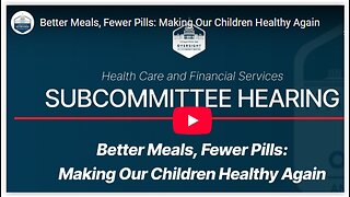 House Oversight Cmte: Better Meals, Fewer Pills: Making Our Children Healthy Again
