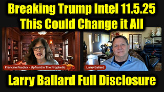 Larry Ballard: Huge Intel 11/5/25 - Understanding Trumps America First Doctrine!