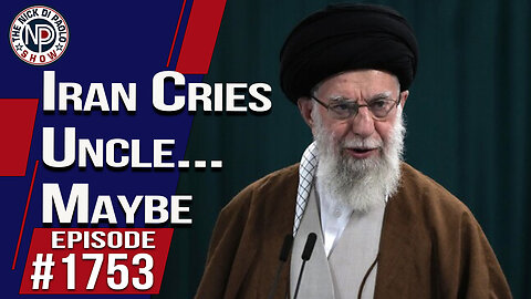 Iran Cries Uncle…Maybe? | The Nick Di Paolo Show #1753
