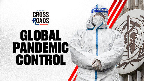 WHO Pandemic Treaty Passes | Trailer | Crossroads