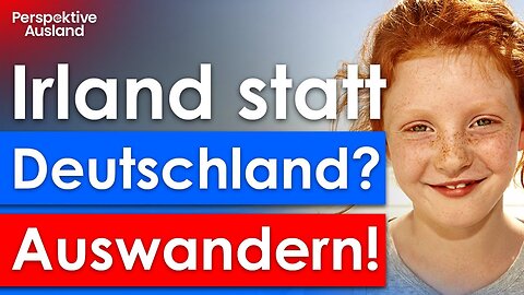 Auswandern nach Irland: 7 Gründe, warum Irland besser als Deutschland ist!