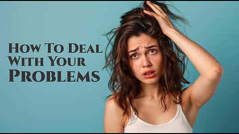 Dealing With Your Problems