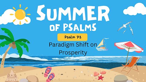 Summer of Psalms: Psalm 73 - Paradigm Shift on Prosperity
