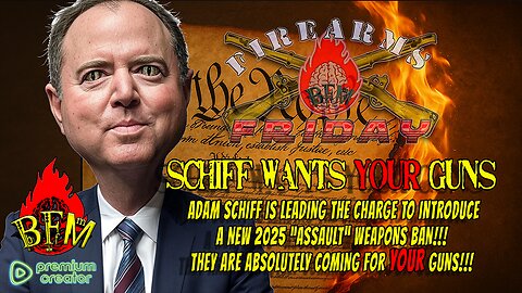 Firearms Friday: Adam Schiff's Assault Weapons Ban: The Real Agenda Behind Gun Control