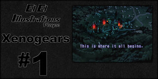 El El Plays Xenogears Episode 1: Happy Trees