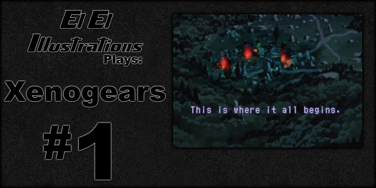El El Plays Xenogears Episode 1: Happy Trees