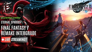 🟢 Eternal Spartan Plays Final Fantasy 7 Remake Intergrade | USMC Vet | Join the Best Chat on Rumble