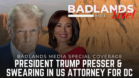 Badlands Media Special Coverage - President Trump's Press Conference to swear in US Attorney for DC