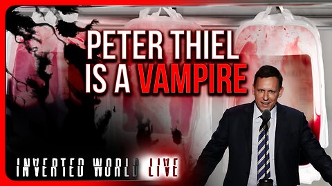 Peter Thiel is a Vampire