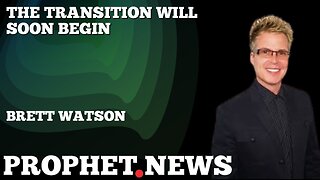 THE TRANSITION WILL SOON BEGIN!