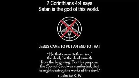 Christ came to put an end to satan, who deceives the whole world