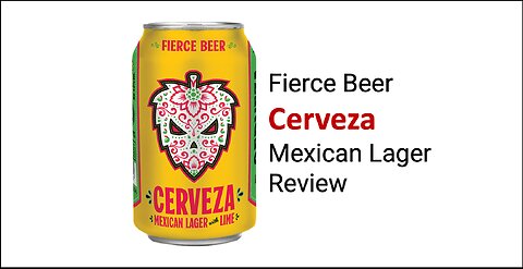 Fierce Beer Cerveza Mexican Lager with Lime Review