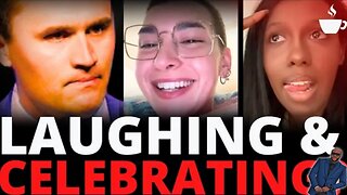 Extreme Libs CELEBRATE Charlie Kirk's Death- Proof The Left Has Lost Their Minds @ChishaZed