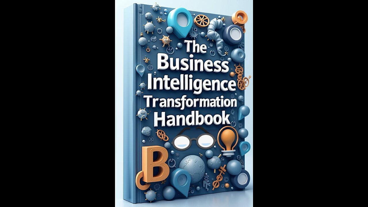 The Business Intelligence Transformation Handbook