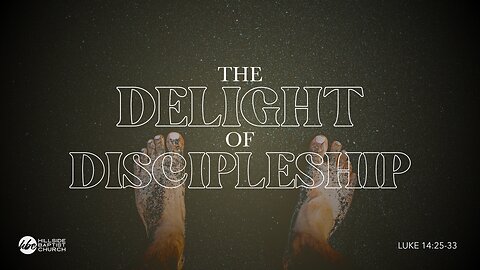 The Delight of Discipleship