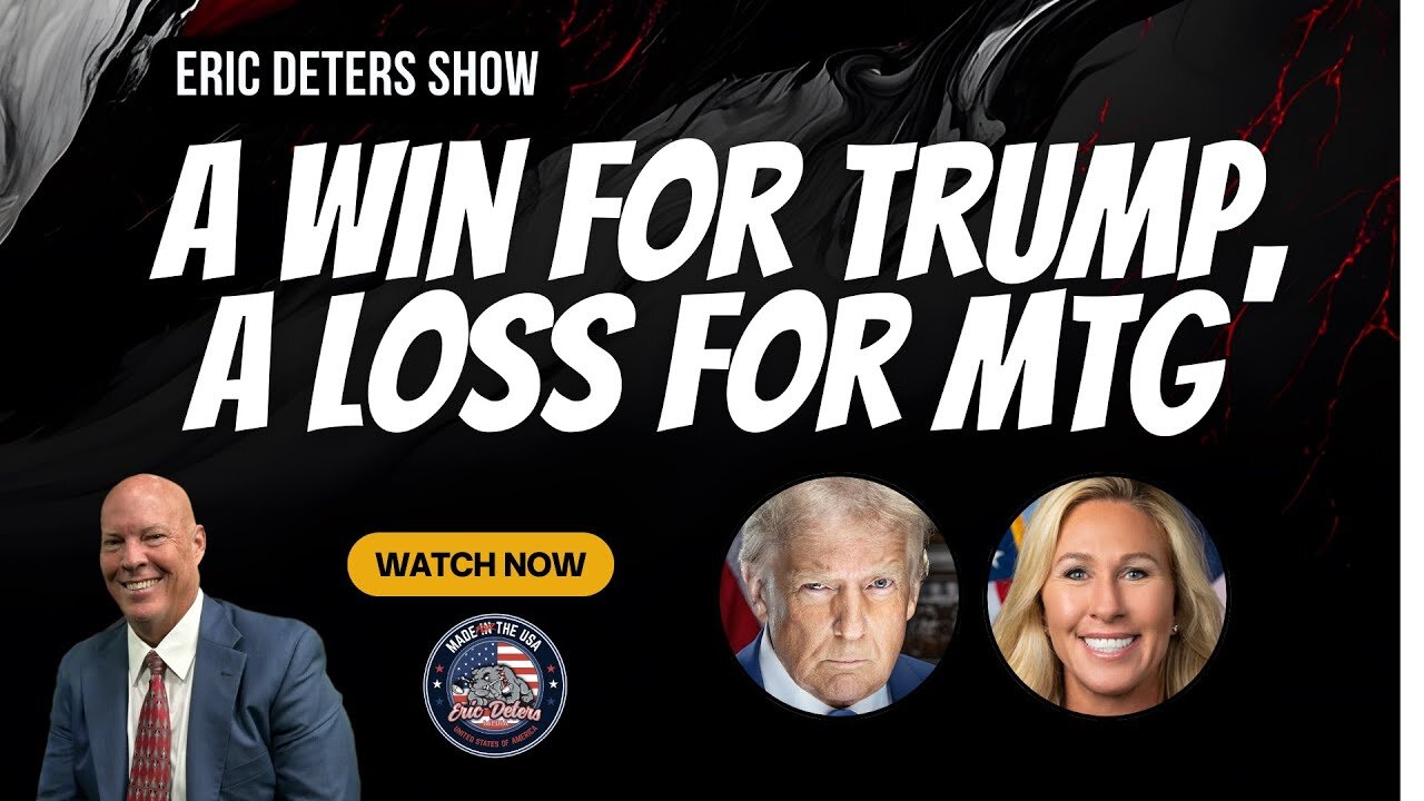 A Win For Trump, A Loss For MTG | Eric Deters Show