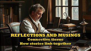 Reflections and musings: Connective tissue.