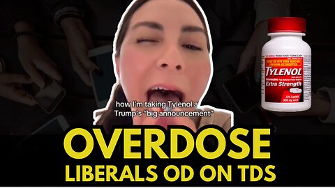OVERDOSE: Liberals OD on TDS 