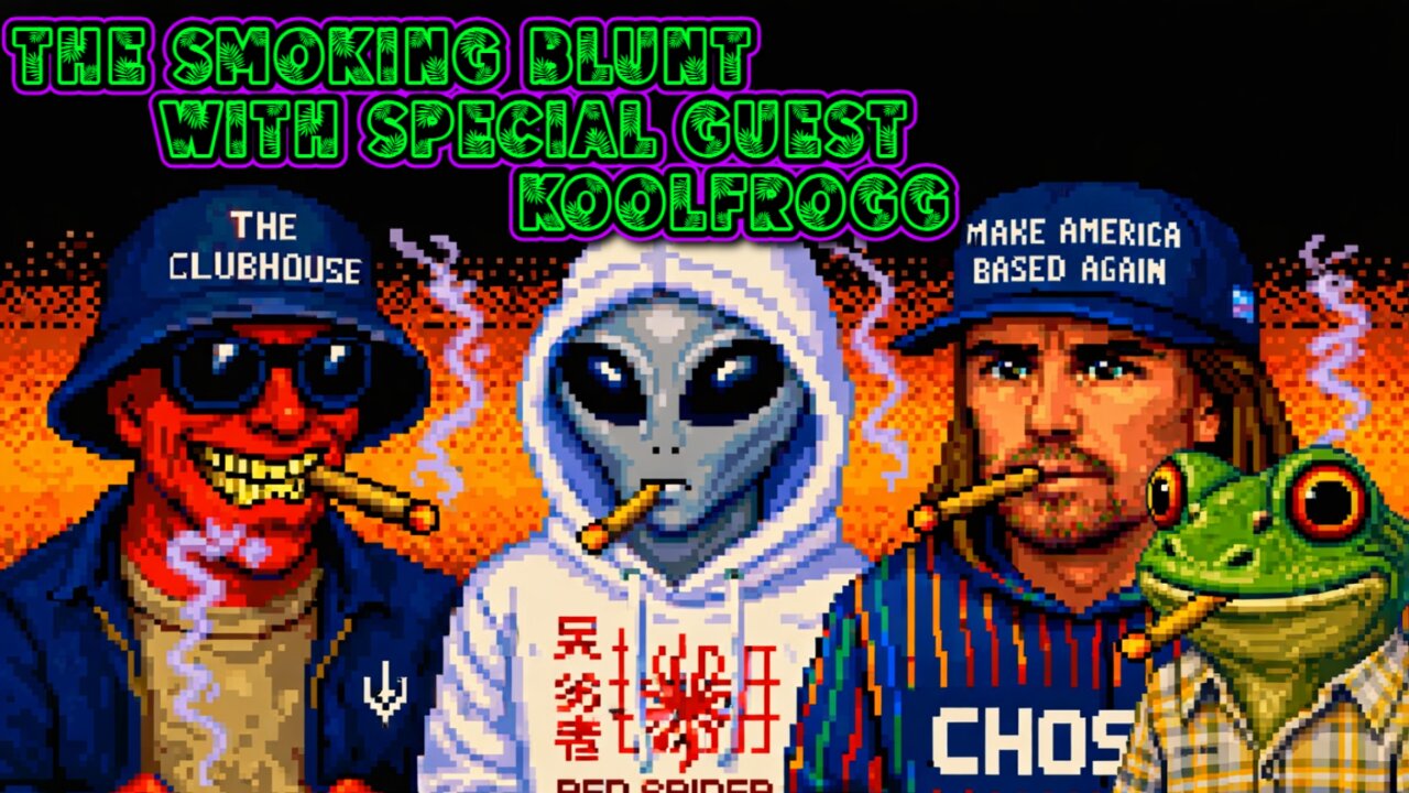 The Smoking blunt with special guest Koolfrogg