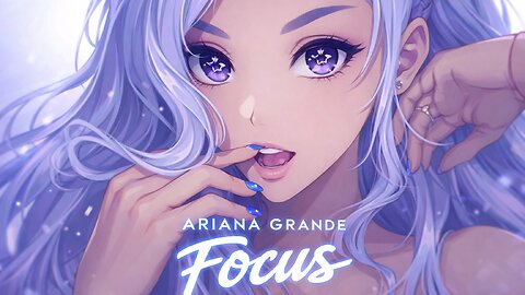 Ariana Grande - Focus