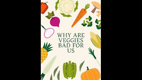 why are vegetables bad for us
