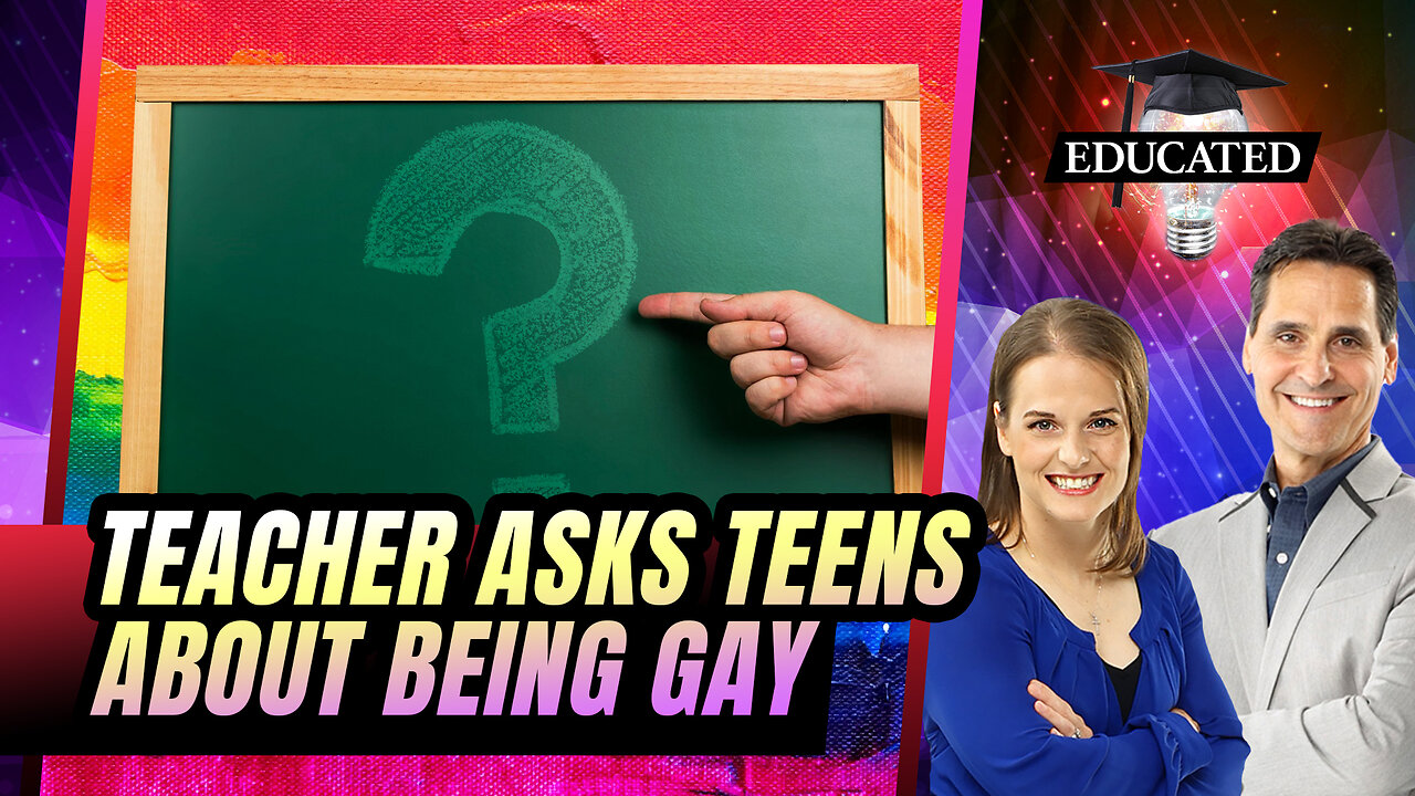 Teacher Asks Teens If They Would Consider Being Gay | 404 | Educated