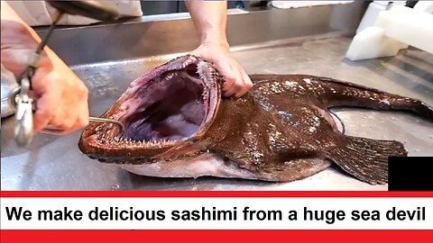 We make delicious sashimi from a huge sea devil