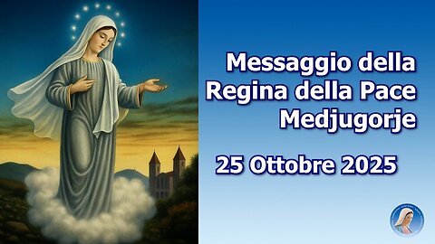(25 OTTOBRE 2025) ~ 〽EDJUGORJE ~ “〽ESSAGGIO DELLA REGINA DELLA PACE”=/|〽💖🙏|\=