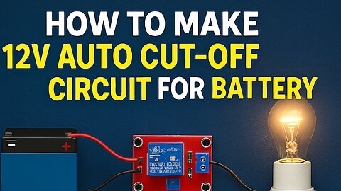 DIY 12V Auto Cut-Off Circuit | Full Charge Protection