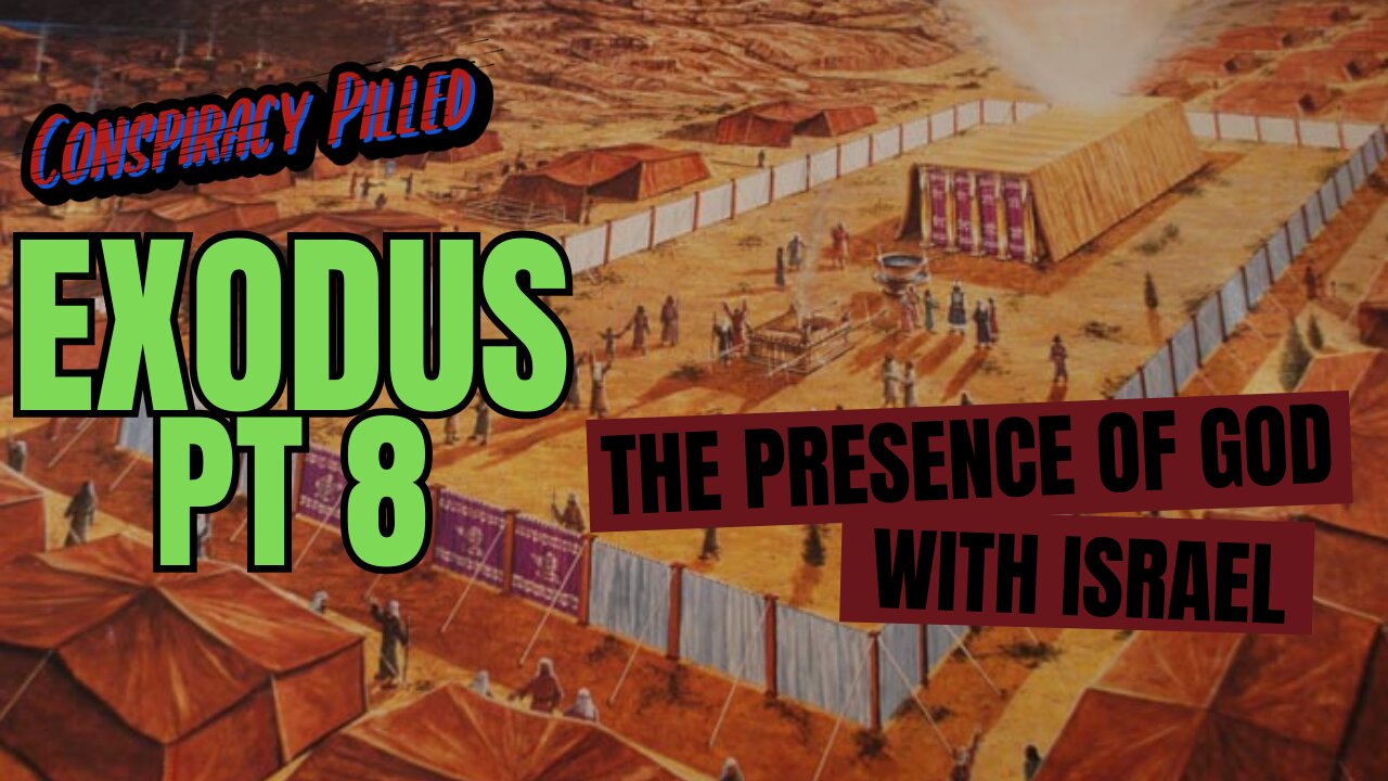 Exodus Part 8: The Presence of God with Israel - Conspiracy Pilled Archive