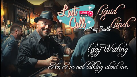 Liquid Lunch – Lazy Writing