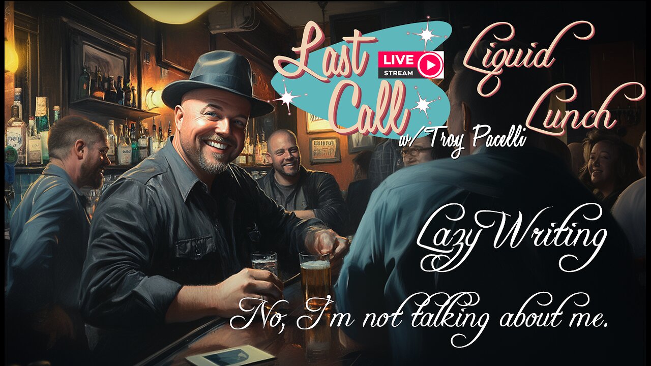 Liquid Lunch – Lazy Writing