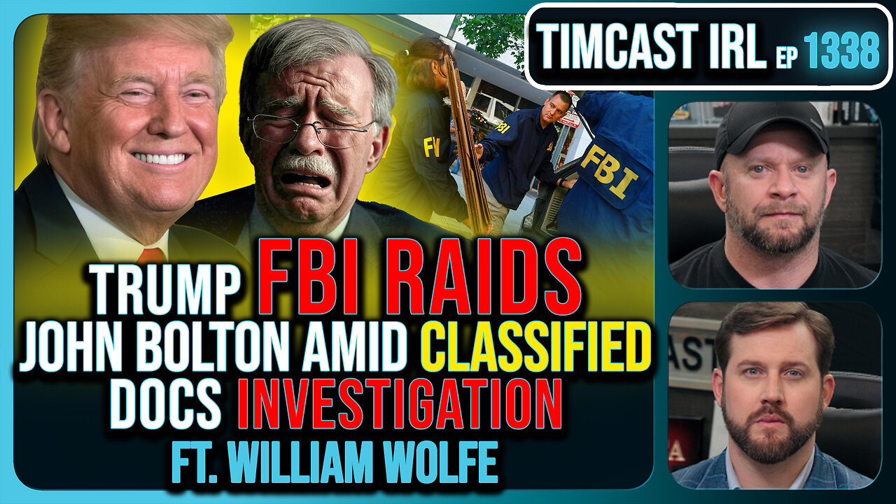 Trump FBI Raids John Bolton Amid Classified Docs Investigation | Timcast IRL