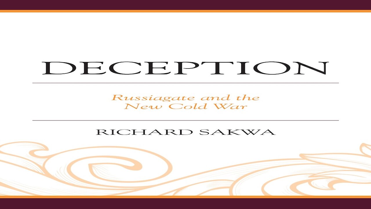 RICHARD SAKWA - AUTHOR OF "DECEPTION, RUSSIA GATE AND THE NEW COLD WAR"